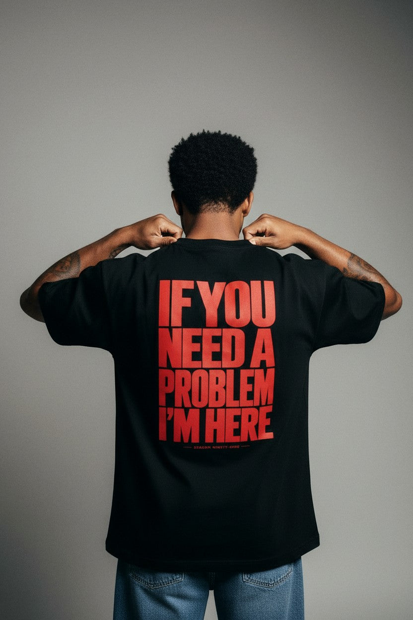 If you need a problem im here - Streetwear Oversized T-Shirt