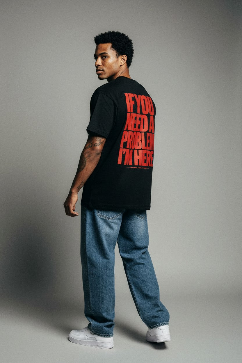 If you need a problem im here - Streetwear Oversized T-Shirt